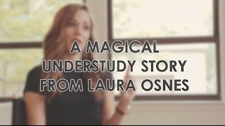 Laura Osnes Tells Us A Wonderful Understudy Story That Warms the Heart