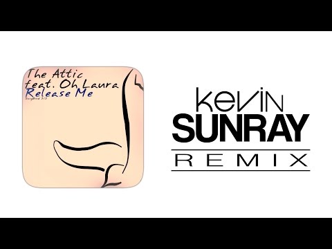 The Attic feat. Oh Laura - Release Me (Kevin Sunray Remix)  [2009]