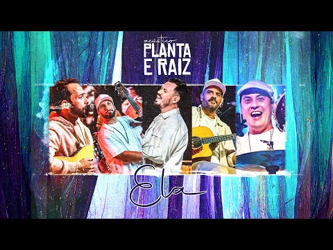 Ela - Planta e Raiz