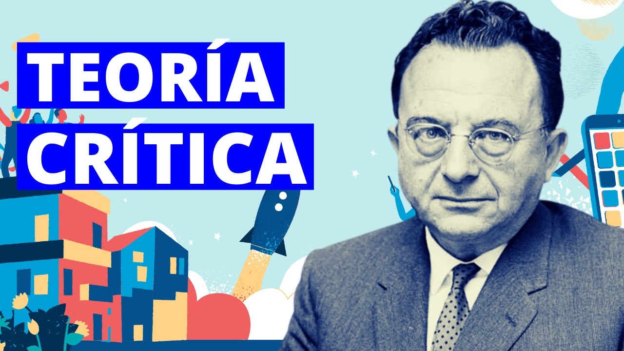 ¿Qué es la TEORÍA CRÍTICA? Origen histórico, características y autores representativos