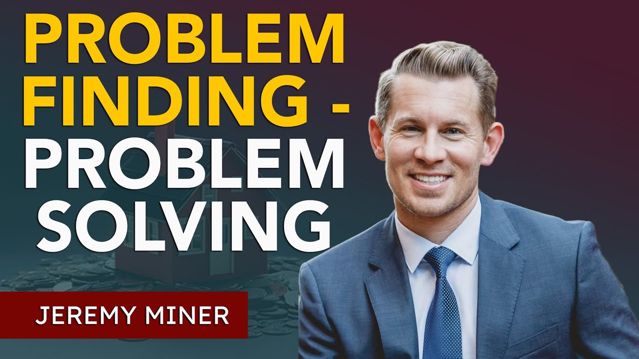 Problem Finding - Problem Solving | Jeremy Miner