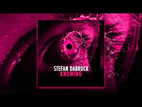 Stefan Dabruck - Knowing (Original Mix)