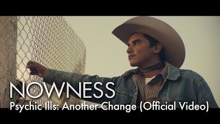 Psychic Ills: Another Change (Official Video)