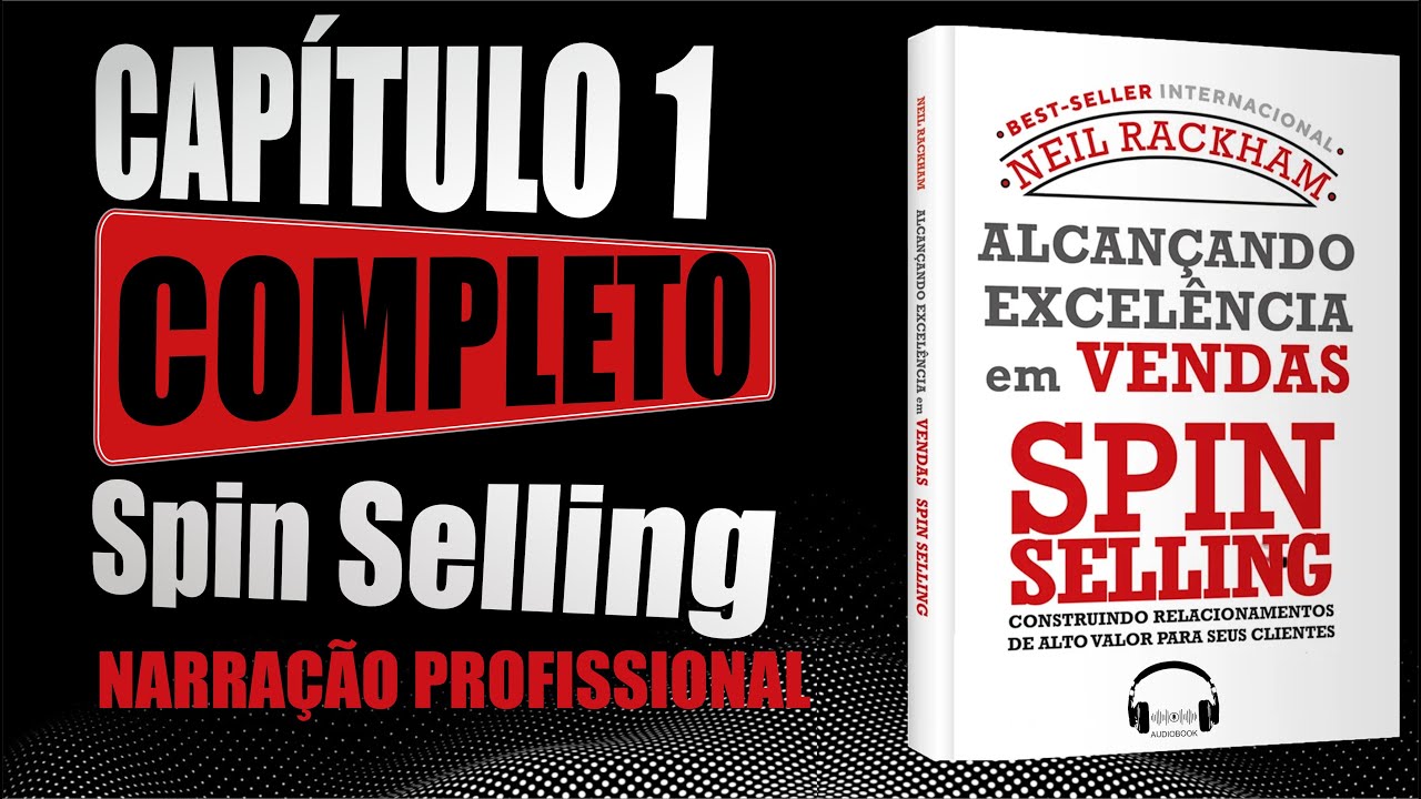 Spin Selling - O Primeiro Passo Para a Excelência em Vendas
