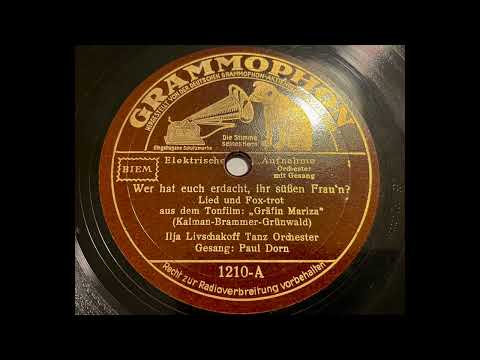 Ilja Livschakoff & Paul Dorn - Wer hat euch erdacht, ihr süßen Frau'n?