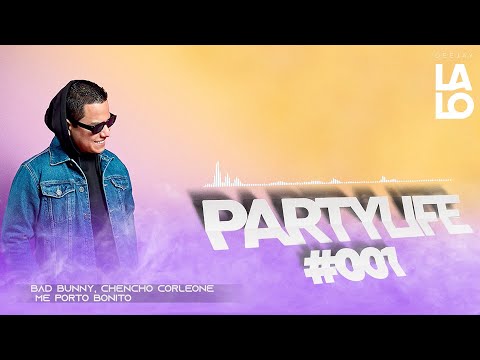 #PARTYLIFE 001 - Dj Lalo / (ME PORTO BONITO, PROVENZA, PARTY, TITI ME PREGUNTO)