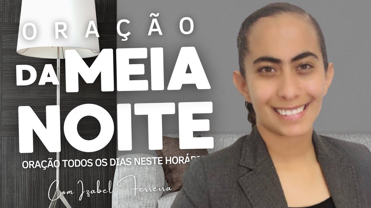 17/12/2024 - ORAÇÃO DA MEIA NOITE COM IZABEL FERREIRA
