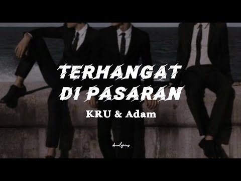 KRU & Adam - Terhangat Di Pasaran (lirik)