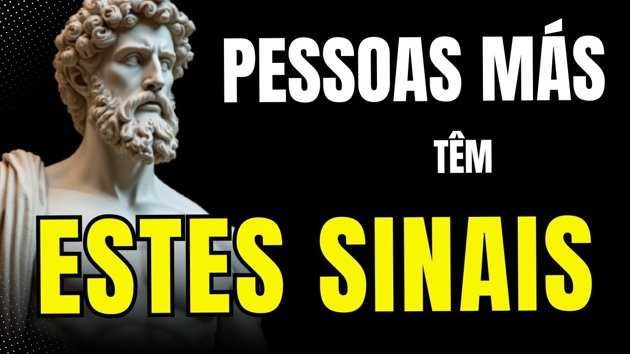 CUIDADO: 10 SINAIS que há uma pessoa MÁ ao seu lado - | Estoicismo Racional