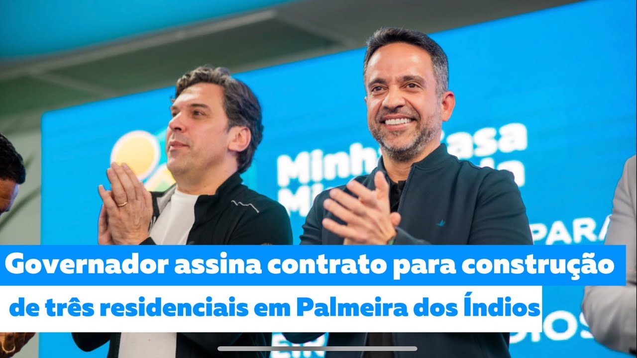 Governador assina contrato para construção de residenciais em Palmeira dos Índios