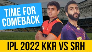 IPL 2022 - KKR vs SRH - Kolkata Knight Riders vs Sunrisers Hyderabad
