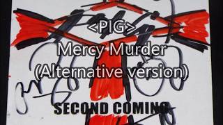 Pig: Mercy Murder (Alternative version)