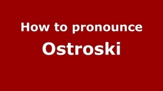 How to pronounce Ostroski