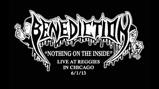 BENEDICTION Nothing On The Inside LIVE 6/1/13 Chicago