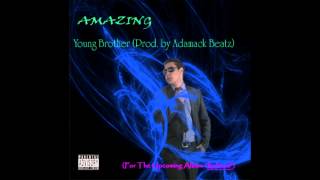 Amazing - Young Brother (Prod. By Adamack Beatz)