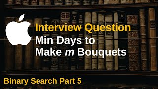YouTube video 'LeetCode 1482. Minimum Number of Days to Make m Bouquets | Binary Search Part 5'