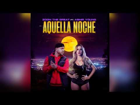 AQUELLA NOCHE - Asmir Young X Zoom The Great