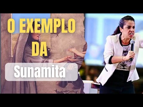 O EXEMPLO DA SUNAMITA - Missionária Camila Barros @camilabarros