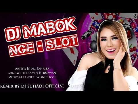 DJ MABOK NGE SLOT   Indri Fahriza Remix By DJ Suhadi Official
