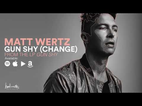 Matt Wertz - Gun Shy (Change) [Official Audio]