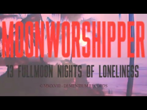 MOONWORSHIPPER - 13 Fullmoon Nights of Loneliness (Official music video)