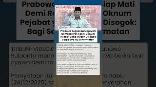 Geram Pejabat Mudah Disogok, Prabowo Tegaskan Siap Mati Demi Rakyat: Bagi Saya Itu Kehormatan