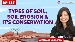 Types of Soil, Soil Erosion & it's Conservation | Resources and Development Class 10 | SHIKHAR 2024