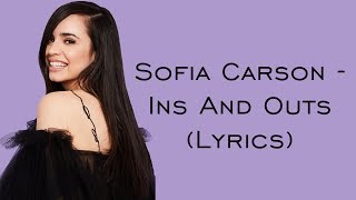 Sofia Carson - Ins And Outs (Lyrics)