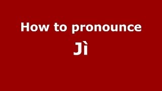 How to pronounce Jì