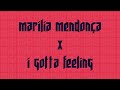 MARÍLIA MENDONÇA X I GOTTA FEELING (Mig! Remix)