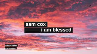 I am Blessed (ft. Sam Cox) // Official Lyric Video