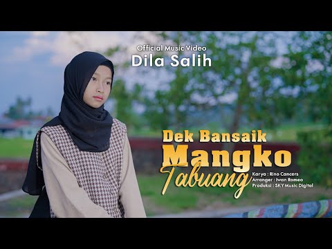 Dila Salih - Dek Bansaik Mangko Tabuang ( Official Music Video )