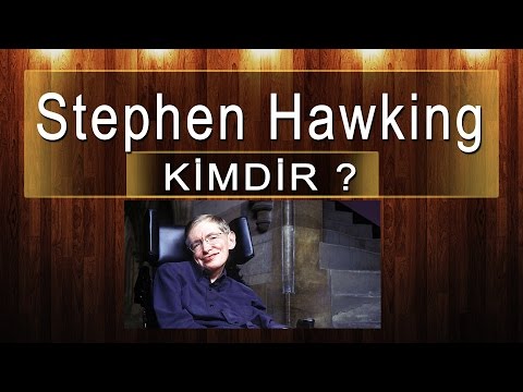 STEPHEN HAWKİNG KİMDİR