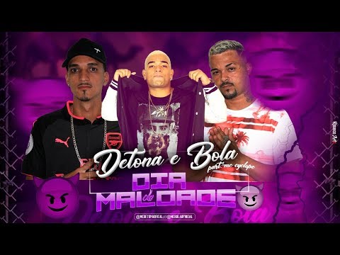 MC DETONA E BOLA, MC CYCLOPE - DIA DE MALDADE
