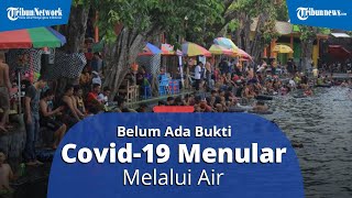 Bisakah Covid-19 Menular Melalui Air, dr Afif: Belum Ada Bukti Covid Berenang-renang di Air