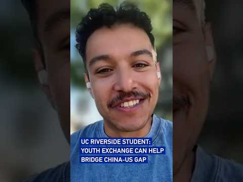 UC Riverside student: Youth exchange can help bridge China-US gap