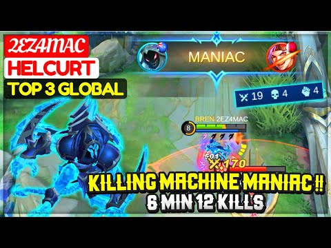 Killing Machine Helcurt MANIAC !! 6 Min 12 Kills [ Top 3 Global Helcurt ] 2EZ4MAC - Mobile Legends