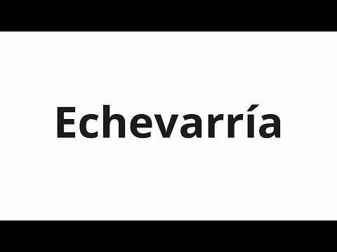 How to pronounce Echevarría