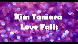 Kim Tamara - Love Falls