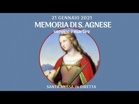 21 gennaio 2021 - Memoria di S. Agnese, vergine e martire - S. Messa in diretta