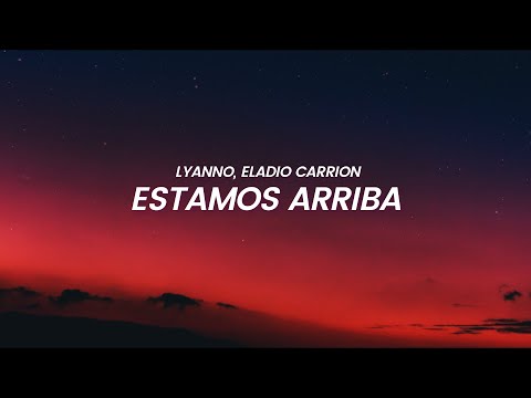 Lyanno, Eladio Carrion - Estamos Arriba (LETRA)