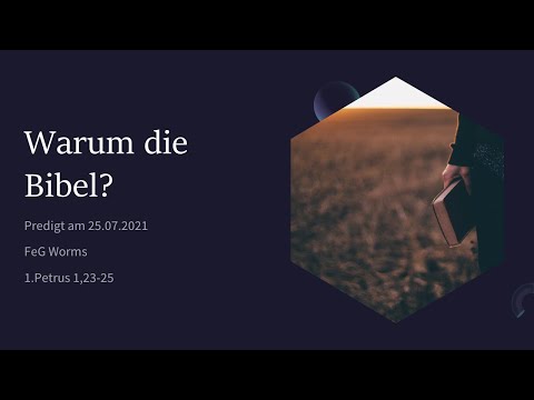 Warum die Bibel? | 1.Petrus 1,23-25  | Predigt am 25.07.2021 | FeG Worms