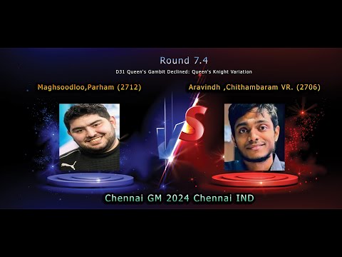 Maghsoodloo,Parham 2712 Aravindh ,Chithambaram VR  2706 Chennai GM 2024 IND Round 7 4