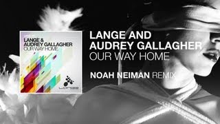 Lange & Audrey Gallagher - Our Way Home (Noah Neiman Remix)