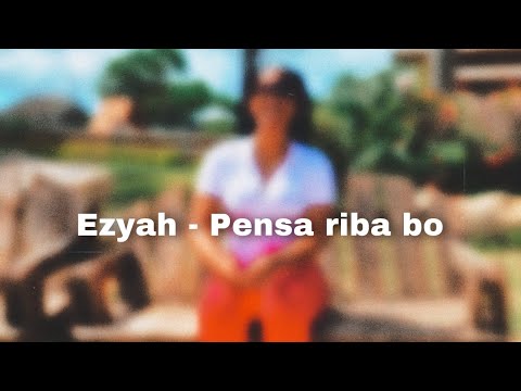 Ezyah - Pensa riba bo (Lyric Video)