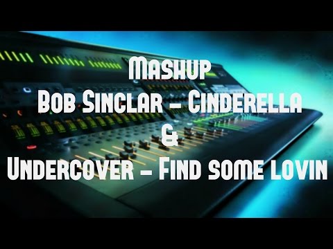 Bob Sinclar- Cinderella vs Undercover Find Some Lovin'
