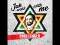 Challenger "jah walk with me"