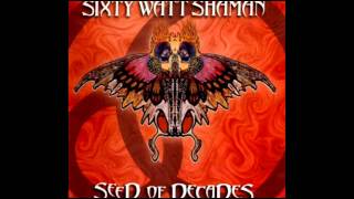 Sixty Watt Shaman - Devil In The Details Pt. 2