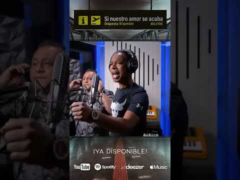 "Si nuestro amor se acaba"(Boletos) Nuevo lanzamiento!  Orquesta N'Samble , y no hay mas na!