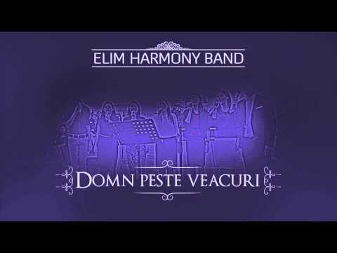 Elim Harmony Band - Domn Peste Veacuri [Official Audio]